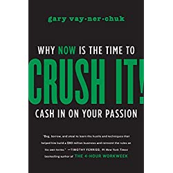 CRUSH IT! WHY NOW IS THE TIME TO CASH IN ON YOUR PASSION
