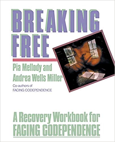 Breaking Free: A Recovery Handbook for ``Facing Codependence'' 
