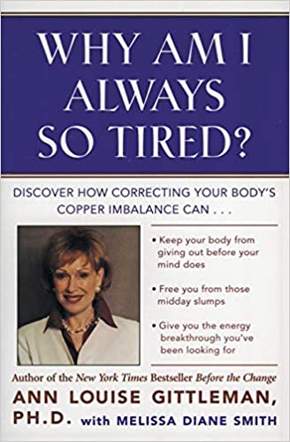Why Am I Always So Tired?: Discover How Correcting Your Body's Copper Imbalance Can 
