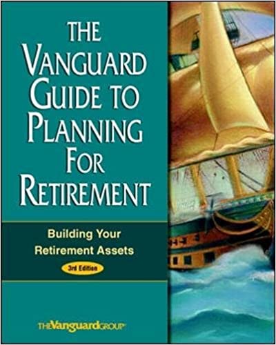The Vanguard Guide to Planning for Retirement: Building Your Retirement Assets