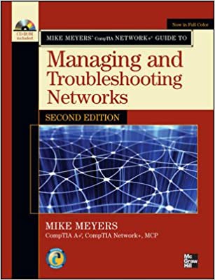 Mike Meyers' Managing and Troubleshooting Networks