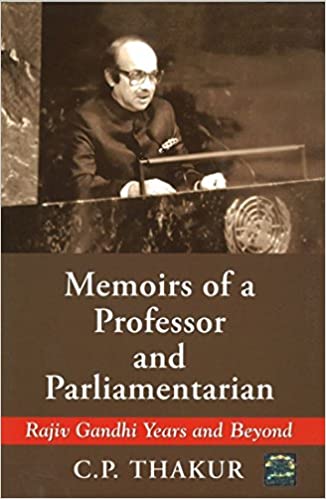 Memoirs Professor and Parliamentarian Rajiv Gandhi Years and Beyond