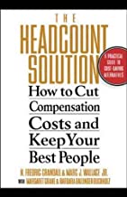 The Headcount Solution: How to Cut Compensation Costs and Keep Your Best People