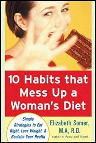 10 Habits That Mess Up a Womanâ's Diet