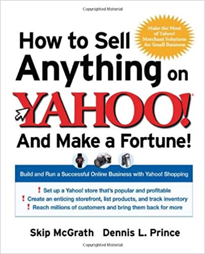 How to Sell Anything on Yahoo!...And Make a Fortune!: Build and Run a Successful Online Business with Yahoo!® Shopping