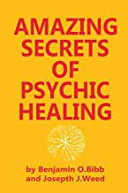 Amazing Secrets of Psychic Healing