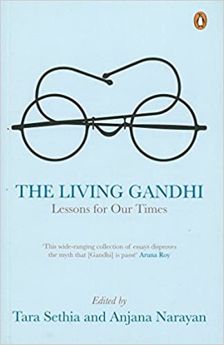The Living Gandhi: Lessons for Our Times 