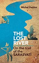 Lost River,The:On The Trail Of The Sarasvati