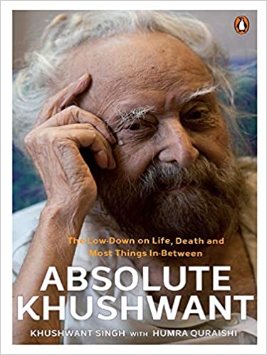 Absolute Khushwant: The Low-Down On Life, Death And Most Things In-Between 