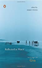 REFLECTED IN WATER: WRITINGS ON GOA