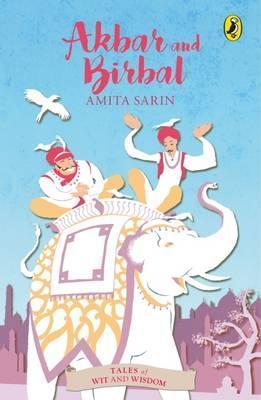 Akbar and Birbal : Tales of Wit and Wisdom