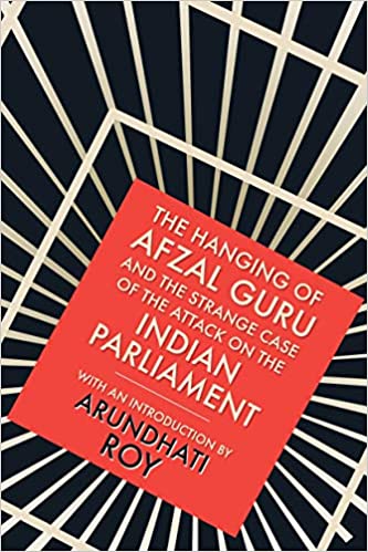 The Hanging of Afzal Guru and the Strange Case of the Attack on the Indian Parliament