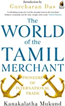 THE WORLD OF THE TAMIL MERCHANT: PIONEERS OF INTERNATIONAL TRADE