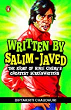 WRITTEN BY SALIM-JAVED: THE STORY OF HINDI CINEMAâ'S GREATEST SCREENWRITERS