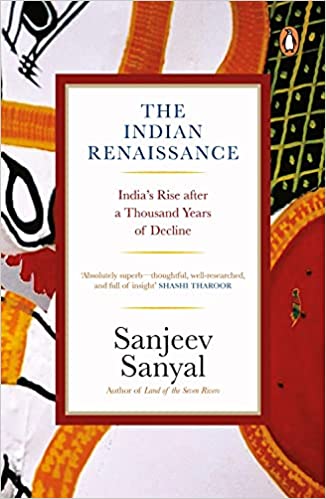 THE INDIAN RENNAISSANCE: INDIA'S RISE AFTER A THOUSAND YEARS OF DECLINE