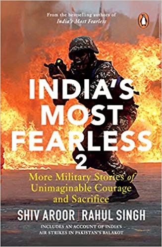 INDIA'S MOST FEARLESS 2: MORE MILITARY STORIES OF UNIMAGINABLE COURAGE AND SACRIFICE