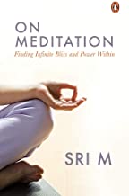 ON MEDITATION:FINDING INFINITE BLISS AND POWER WITHIN