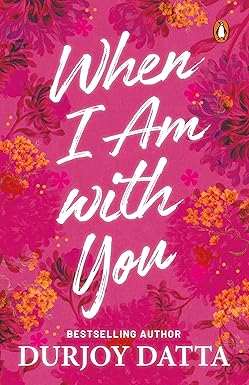 WHEN I AM WITH YOU