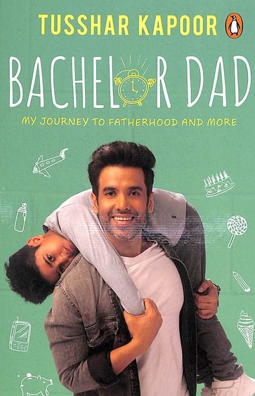 Bachelor Dad : My Journey To Fatherhood And More