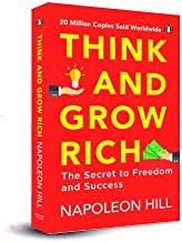 THINK AND GROW RICH - CLASSIC ALL-TIME BESTSELLING BOOK ON THE SECRET OF SUCCESS, WEALTH & PERSONAL GROWTH BY ONE OF THE GREATEST SELF-HELP AUTHORS, NAPOLEON HILL 