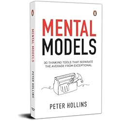 MENTAL MODELS  - 30 THINKING TOOLS THAT SEPARATE THE AVERAGE FROM EXCEPTIONAL