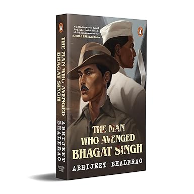The Man Who Avenged Bhagat Singh