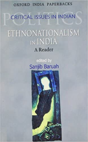 Ethnonationalism In India: A Reader (Critical Issues In Indian Politics)