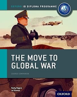 The Move To Global War: Ib History Course Book: Oxford Ib Diploma Programme