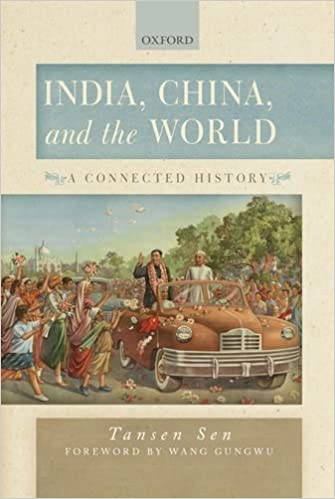 INDIA, CHINA AND THE WORLD: A CONNECTED HISTORY