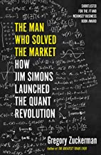 Man Who Solved the Market,The:How Jim Simons Launched the Quant Revolu