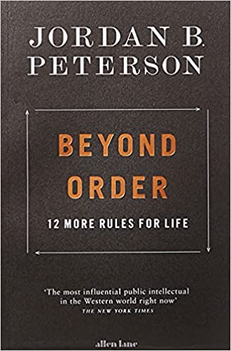 BEYOND ORDER: 12 MORE RULES FOR LIFE