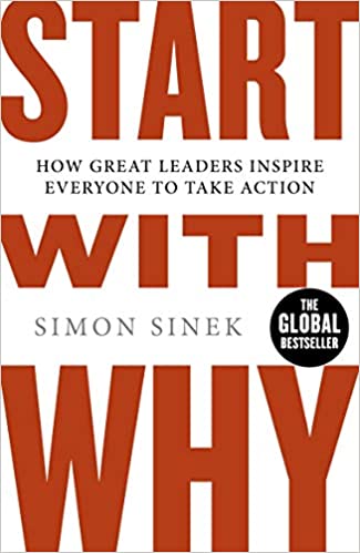 Start with Why - How Great Leaders Inspire Everyone To Take Action