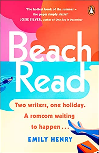 Beach Read: The Only Laugh-Out-Loud Love Story Youâ'Ll Want To Escape With This Summer