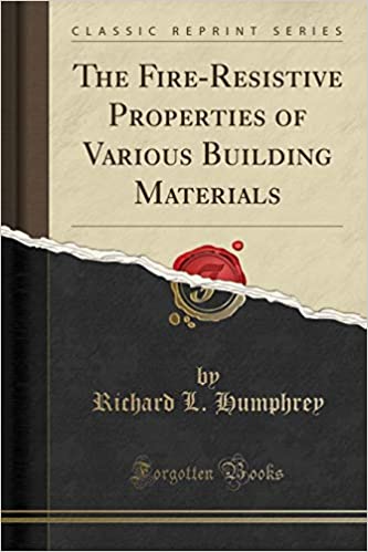 The Fire-Resistive Properties of Various Building Materials (Classic Reprint) 