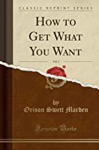 HOW TO GET WHAT YOU WANT, VOL. 1