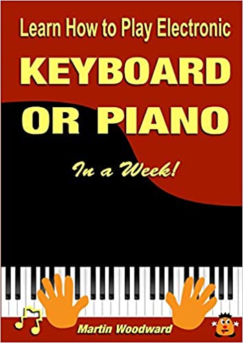 LEARN HOW TO PLAY ELECTRONIC KEYBOARD OR PIANO IN A WEEK