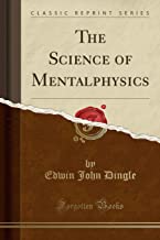 THE SCIENCE OF MENTALPHYSICS