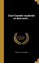Chut! Comedie-Vaudeville En Deux Actes