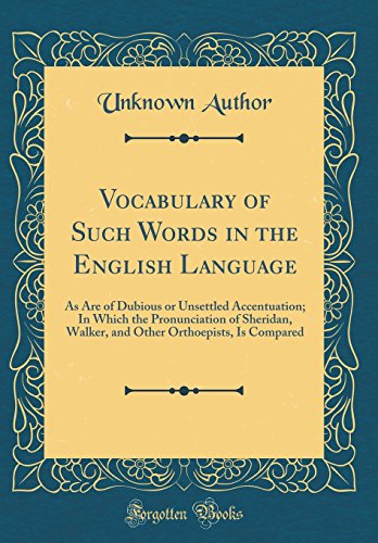 A Vocabulary of Such Words in the English Language as Are of Dubious or Unsettled Accentuation