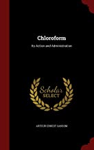 CHLOROFORM: ITS ACTION AND ADMINISTRATION