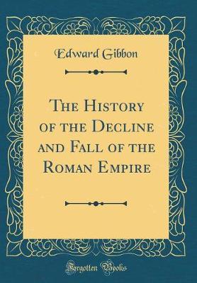 THE HISTORY OF THE DECLINE AND FALL OF THE ROMAN EMPIRE