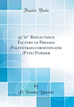 45 Degrees/0 Degrees Reflectance Factors of Pressed Polytetrafluoroethylene (Ptfe) Powder