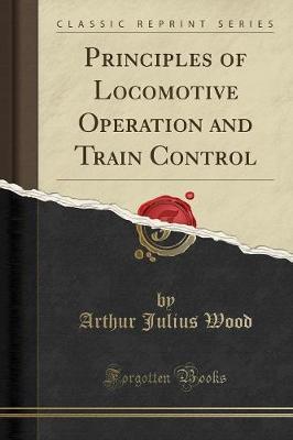 Principles of Locomotive Operation and Train Control