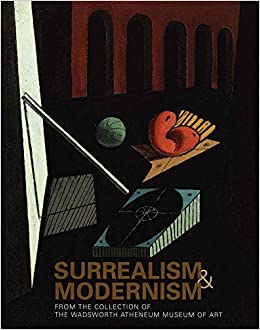 Surrealism & Modernism from the Collection of the Wadsworth Atheneum Museum of Art