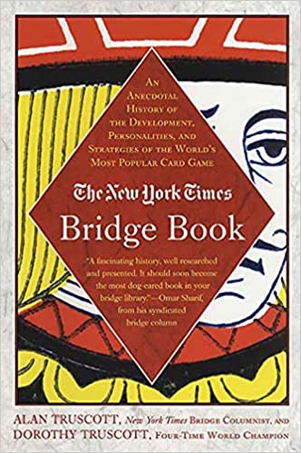 The New York Times Bridge Book: An Anecdotal History of the Development, Personalities, and Strategies of the World's Most Popular Card Game