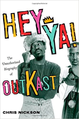 Hey Ya!: The Unauthorized Biography of Outkast