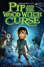 PIP AND THE WOOD WITCH CURSE: BOOK 1