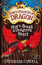 HOW TO TRAIN YOUR DRAGON: HOW TO BREAK A DRAGON'S HEART: BOOK 8