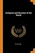 ANTIQUITY AND DURATION OF THE WORLD