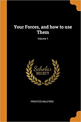 YOUR FORCES, AND HOW TO USE THEM; VOLUME 1